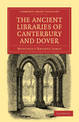 The Ancient Libraries of Canterbury and Dover: The Catalogues of the Libraries of Christ Church Priory and St. Augustine's Abbey