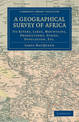 A Geographical Survey of Africa: Its Rivers, Lakes, Mountains, Productions, States, Population, etc.