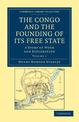 The Congo and the Founding of its Free State: A Story of Work and Exploration