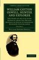 William Cotton Oswell, Hunter and Explorer: The Story of his Life with Certain Correspondence and Extracts from the Private Jour