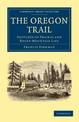 The Oregon Trail: Sketches of Prairie and Rocky-Mountain Life