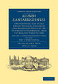 Alumni Cantabrigienses: A Biographical List of All Known Students, Graduates and Holders of Office at the University of Cambridg