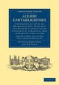 Alumni Cantabrigienses: A Biographical List of All Known Students, Graduates and Holders of Office at the University of Cambridg
