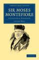 Sir Moses Montefiore: A Centennial Biography