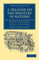 A Treatise on the Industry of Nations: Or, The Principles of National Economy and Taxation