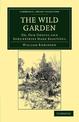 The Wild Garden: Or, Our Groves and Shrubberies Made Beautiful