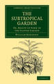 The Subtropical Garden: Or, Beauty of Form in the Flower Garden