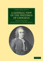 A General View of the Writings of Linnaeus: To Which is Annexed the Diary of Linnaeus, Written by Himself, and Now Translated in