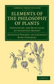 Elements of the Philosophy of Plants: Containing the Principles of Scientific Botany; Nomenclature, Theory of Classification, Ph