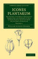 Icones Plantarum: Or, Figures, with Brief Descriptive Characters and Remarks of New or Rare Plants, Selected from the Author's H