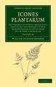 Icones Plantarum: Or, Figures, with Brief Descriptive Characters and Remarks of New or Rare Plants, Selected from the Author's H