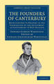 The Founders of Canterbury: Being Letters from the Late Edward Gibbon Wakefield to the Late John Robert Godley, and to Other Wel