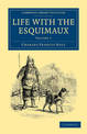 Life with the Esquimaux: The Narrative of Captain Charles Francis Hall of the Whaling Barque George Henry from the 29th May, 186