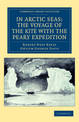 In Arctic Seas: the Voyage of the Kite with the Peary Expedition: Together with a Transcript of the Log of the Kite