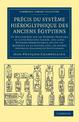 Precis du systeme hieroglyphique des anciens Egyptiens: Ou recherches sur les elemens premiers de cette ecriture Sacree, sur leu