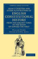 Select Charters and Other Illustrations of English Constitutional History from the Earliest Times to the Reign of Edward the Fir