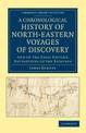 A Chronological History of North-Eastern Voyages of Discovery: And of the Early Eastern Navigations of the Russians