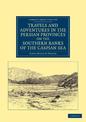 Travels and Adventures in the Persian Provinces on the Southern Banks of the Caspian Sea: With an Appendix Containing Short Noti