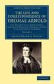 The Life and Correspondence of Thomas Arnold: Late Head Master of Rugby School, and Regius Professor of Modern History in the Un