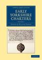Early Yorkshire Charters: Volume 2: Being a Collection of Documents Anterior to the Thirteenth Century Made from the Public Reco