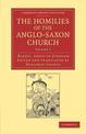 The Homilies of the Anglo-Saxon Church: The First Part Containing the Sermones Catholici, or Homilies of Aelfric in the Original