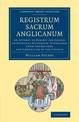 Registrum sacrum Anglicanum: An Attempt to Exhibit the Course of Episcopal Succession in England from the Records and Chronicles