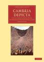 Cambria Depicta: A Tour through North Wales, Illustrated with Picturesque Views