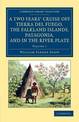 A Two Years' Cruise Off Tierra del Fuego, the Falkland Islands, Patagonia, and in the River Plate: A Narrative of Life in the So