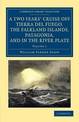 A Two Years' Cruise Off Tierra del Fuego, the Falkland Islands, Patagonia, and in the River Plate: A Narrative of Life in the So