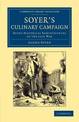 Soyer's Culinary Campaign: Being Historical Reminiscences of the Late War