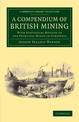 A Compendium of British Mining: With Statistical Notices of the Principal Mines in Cornwall