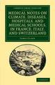 Medical Notes on Climate, Diseases, Hospitals, and Medical Schools, in France, Italy, and Switzerland: Comprising an Inquiry int