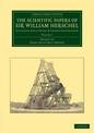 The Scientific Papers of Sir William Herschel: Volume 1: Including Early Papers Hitherto Unpublished