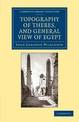 Topography of Thebes, and General View of Egypt: Being a Short Account of the Principal Objects Worthy of Notice in the Valley o