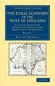 The Rural Economy of the West of England: Volume 1: Including Devonshire, and Parts of Somersetshire, Dorsetshire, and Cornwall