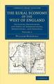 The Rural Economy of the West of England: Volume 2: Including Devonshire, and Parts of Somersetshire, Dorsetshire, and Cornwall