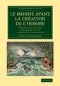 Le monde avant la creation de l'homme: Origines de la terre, origines de la vie, origines de l'humanite