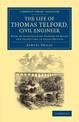 The Life of Thomas Telford, Civil Engineer: With an Introductory History of Roads and Travelling in Great Britain