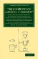 The Elements of Medical Chemistry: Embracing Only Those Branches of Chemical Science which Are Calculated to Illustrate or Expla