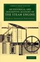 An Historical and Descriptive Account of the Steam Engine: Comprising a General View of the Various Modes of Employing Elastic V