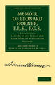 Memoir of Leonard Horner, F.R.S., F.G.S.: Consisting of Letters to his Family and from Some of his Friends