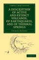 A Description of Active and Extinct Volcanos, of Earthquakes, and of Thermal Springs