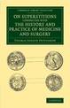 On Superstitions Connected with the History and Practice of Medicine and Surgery