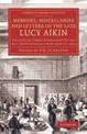 Memoirs, Miscellanies and Letters of the Late Lucy Aikin: Including Those Addressed to the Rev. Dr Channing from 1826 to 1842