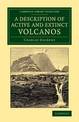 A Description of Active and Extinct Volcanos: With Remarks on their Origin, their Chemical Phaenomena, and the Character of thei