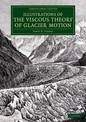 Illustrations of the Viscous Theory of Glacier Motion: And Three Papers on Glaciers by John Tyndall