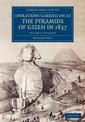 Operations Carried On at the Pyramids of Gizeh in 1837: Volume 3, Appendix: With an Account of a Voyage into Upper Egypt, and an