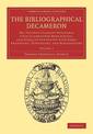 The Bibliographical Decameron: Or, Ten Days Pleasant Discourse upon Illuminated Manuscripts, and Subjects Connected with Early E