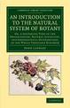 An Introduction to the Natural System of Botany: Or, a Systematic View of the Organisation, Natural Affinities, and Geographical