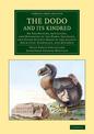 The Dodo and its Kindred: Or The History, Affinities, and Osteology of the Dodo, Solitaire, and Other Extinct Birds of the Islan